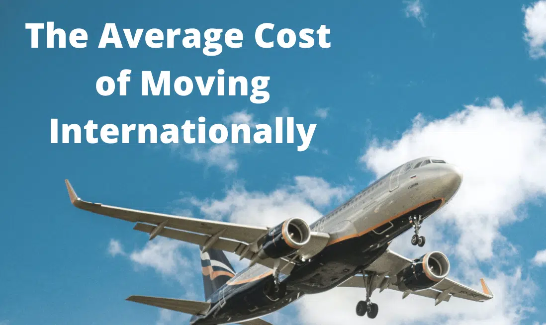 Moving Overseas – The Average Cost of Moving Internationally Moving Overseas - The Average Cost of Moving Internationally