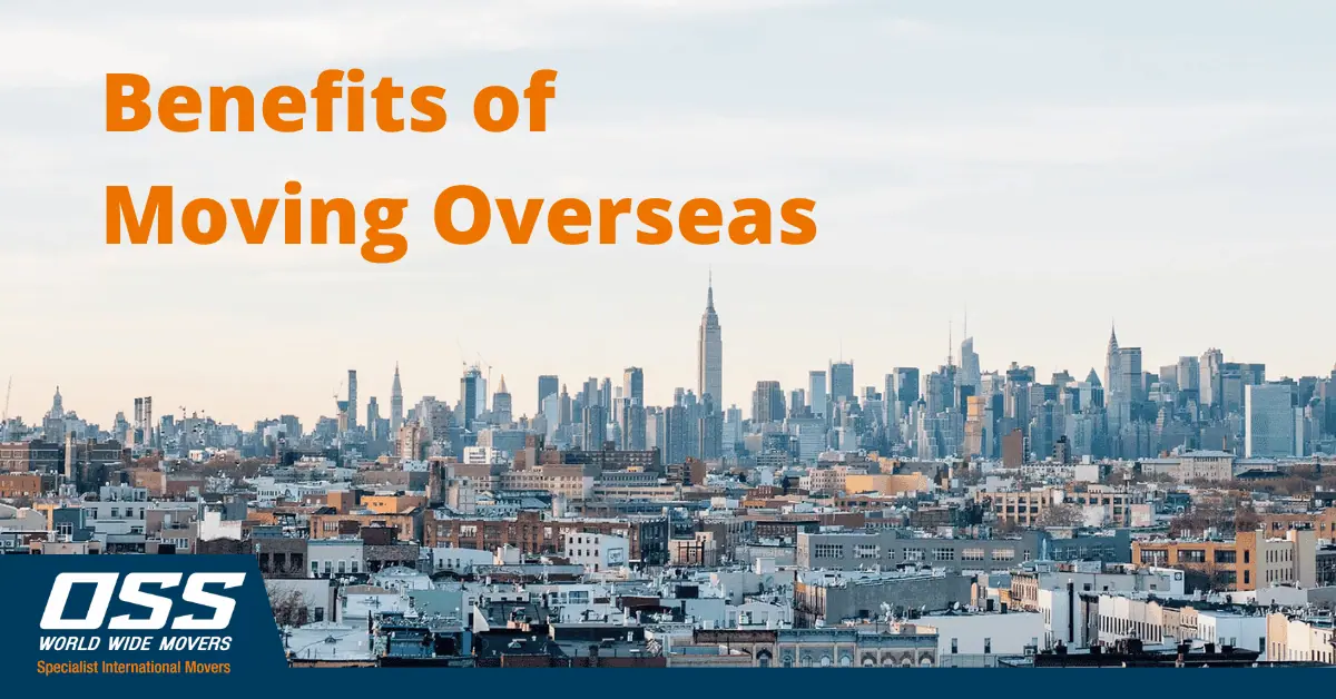 Moving Overseas – Benefits of Moving Overseas with OSS World Wide Movers Moving Overseas - Benefits of Moving Overseas with OSS World Wide Movers